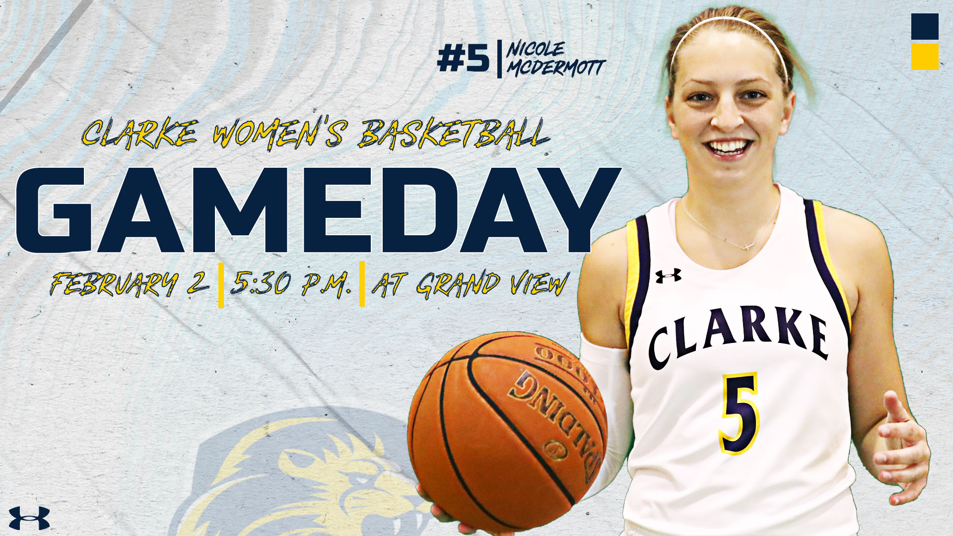 #5 | Nicole McDermott
Clarke Women's Basketball
Gameday
February 2 | 5:30 PM | at Grand View